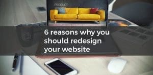 6 Important Reasons To Redesign Your Website